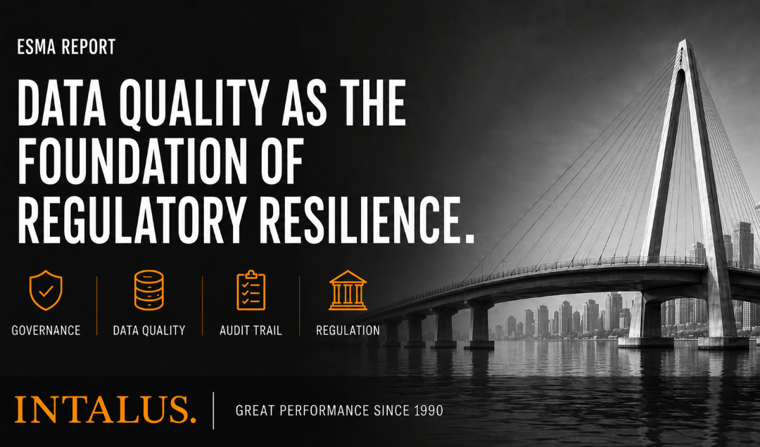 ESMA Report: Data quality becomes the foundation of regulatory resilience